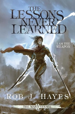 The Lessons Never Learned Rob J Hayes 9780957666856