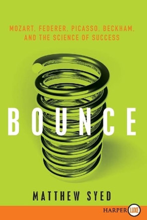Bounce: Mozart, Federer, Picasso, Beckham, and the Science of Success by Matthew Syed 9780061946240