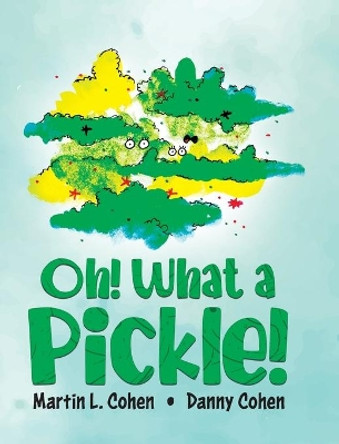 Oh! What a Pickle! by Martin L Cohen 9780228870890