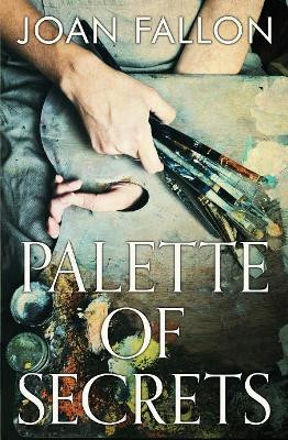 Palette of Secrets by Joan Fallon 9780995583450