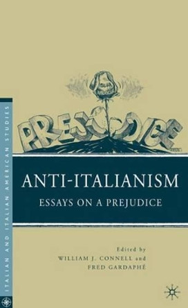 Anti-Italianism: Essays on a Prejudice by William J. Connell 9780230108295