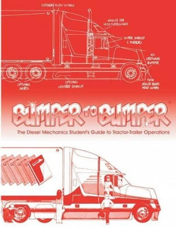 Bumpertobumper: The Diesel Mechanics Student's Guide to Tractor-Trailer Operations by Mike Byrnes and Associates 9780977824519