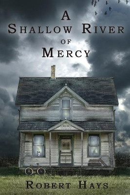 A Shallow River of Mercy by Robert Hays 9780997951738