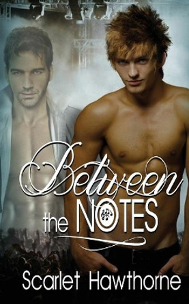Between the Notes by Scarlet Hawthorne 9780996727228
