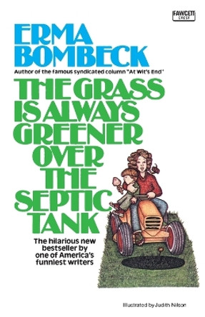 The Grass Is Always Greener Over the Septic Tank by Erma Bombeck 9780345471727