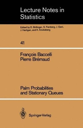 Palm Probabilities and Stationary Queues by Francois Baccelli 9780387965147