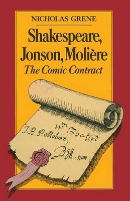 Shakespeare, Jonson, Moliere: The Comic Contract by Nicholas Grene 9780333395332
