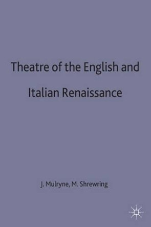 Theatre of the English and Italian Renaissance by Professor J. R. Mulryne 9780333485880