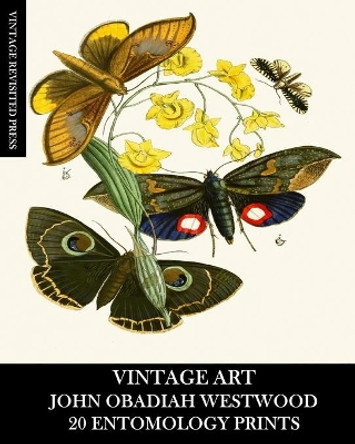 Vintage Art: John Obadiah Westwood 20 Entomology Prints: Fauna and Flora Ephemera for Framing, Collage and Decoupage by Vintage Revisited Press 9781006476921