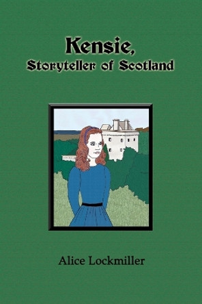 Kensie, Storyteller of Scotland by Alice Lockmiller 9780557372966
