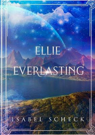 Ellie Everlasting Isabel Scheck 9780244172879