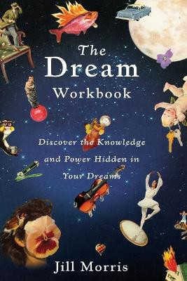 The Dream Workbook by Jill Morris 9780316599986