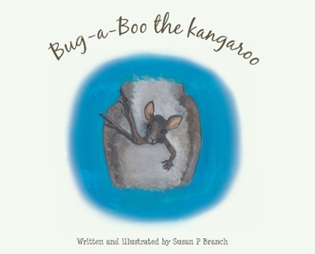 Bug-A-Boo the kangaroo by Susan P Branch 9780648206613