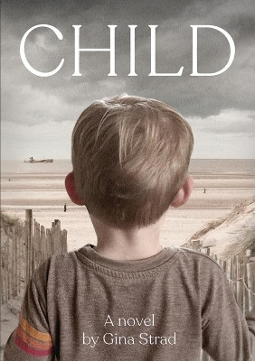 Child: A novel by Gina Strad 9780473603168