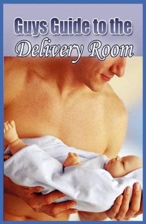 Guys Guide to the Delivery Room by David Milne 9780955926938