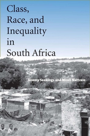 Class, Race, and Inequality in South Africa by Jeremy Seekings 9780300108927