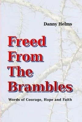 Freed from the Brambles by Danny Helms 9780578032801