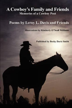 A Cowboy's Family and Friends by Leroy Davis 9780615187631