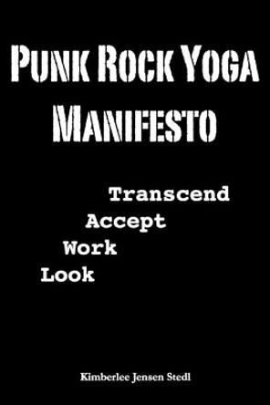 Punk Rock Yoga Manifesto by Kimberlee Stedl 9780615370002