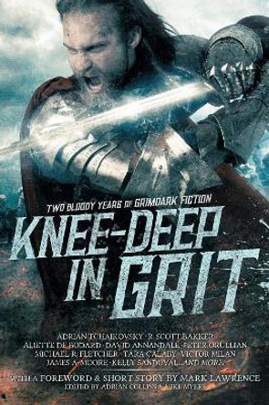 Knee-Deep in Grit: Two Bloody Years of Grimdark Fiction Mark Lawrence 9780648178439