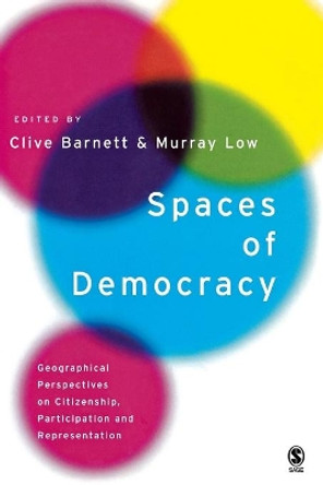 Spaces of Democracy: Geographical Perspectives on Citizenship, Participation and Representation by Clive Barnett 9780761947349