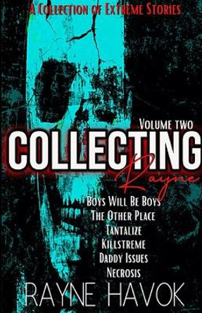Collecting Rayne: Volume Two Rayne Havok 9780998470139