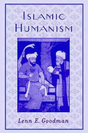 Islamic Humanism by Lenn E. Goodman 9780195189148