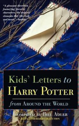 Kids' Letters to Harry Potter: From Around the World Bill Adler 9780786710584