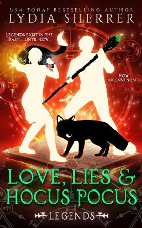 Love, Lies, and Hocus Pocus Legends Lydia Sherrer 9780997339178