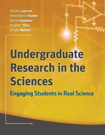 Undergraduate Research in the Sciences: Engaging Students in Real Science by Sandra Laursen 9780470227572