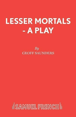 Lesser Mortals by Geoff Saunders 9780573132650