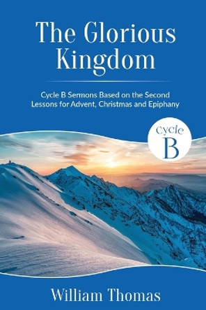 The Glorious Kingdom by William Thomas 9780788030802