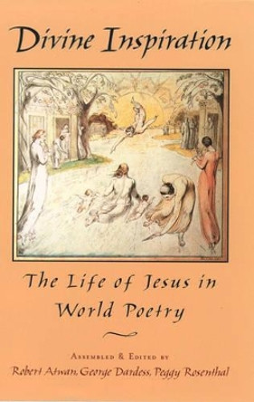 Divine Inspiration: The Life of Jesus in World Poetry by Robert Atwan 9780195093513