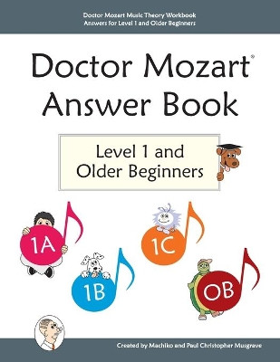 Doctor Mozart Music Theory Workbook Answers for Level 1 and Older Beginners by Machiko Yamane Musgrave 9780988168831