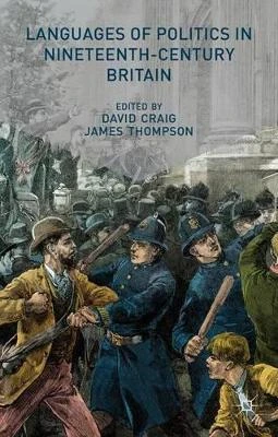 Languages of Politics in Nineteenth-Century Britain by D. Craig 9780230304024