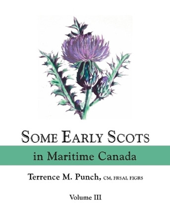 Some Early Scots in Maritime Canada. Volume III by Terrence M Punch 9780806319223