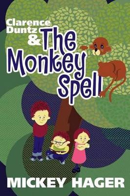 Clarence Duntz & The Monkey Spell by Mickey Hager 9780557143818