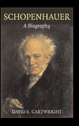 Schopenhauer: A Biography by David Edgar Cartwright 9780521825986