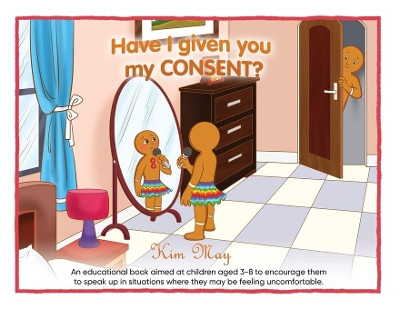 Have I given you my CONSENT? by Kim May 9780648474029