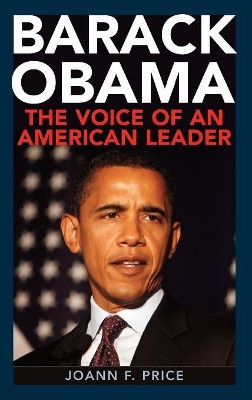 Barack Obama: The Voice of an American Leader by Joann F. Price 9780313362361