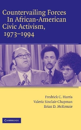 Countervailing Forces in African-American Civic Activism, 1973-1994 by Fredrick C. Harris 9780521849364