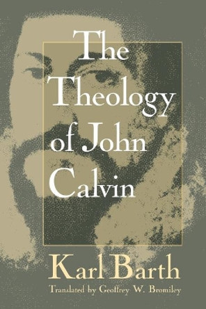 The Theology of John Calvin by Karl Barth 9780802806963