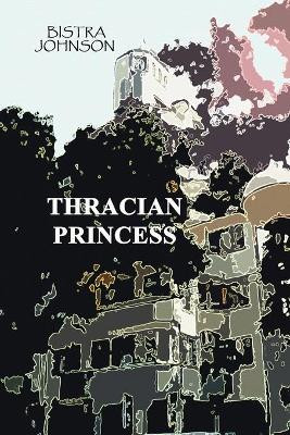 Thracian Princess by Bistra Johnson 9780955687501