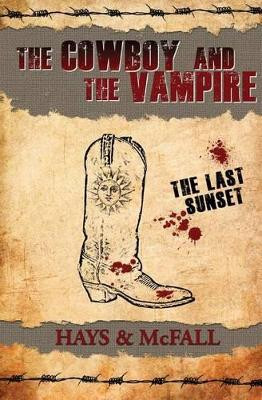 The Cowboy and the Vampire: The Last Sunset Clark Hays 9780997411300