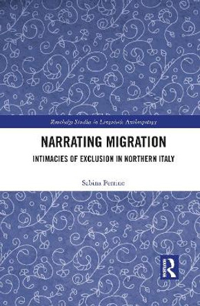 Narrating Migration: Intimacies of Exclusion in Northern Italy by Sabina Perrino