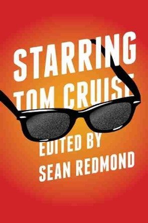 Starring Tom Cruise by Sean Redmond 9780814347188