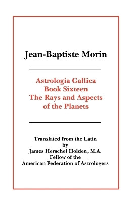 Astrologia Gallica Book 16 by Jean-Baptiste Morin 9780866905824