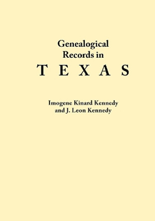 Genealogical Records in Texas by Imogene Kinard Kennedy 9780806311852