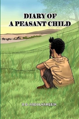Diary of A Peasant Child by U.D. Abdulkareem 9780359973538