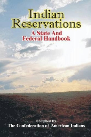 Indian Reservations: A State and Federal Handbook by Confederation of American Indians 9780898751512